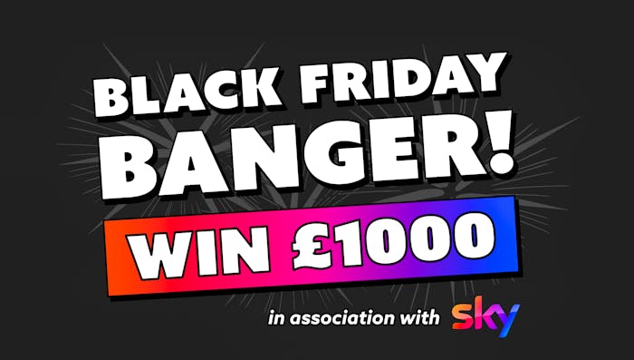 Black Friday Banger! Win £1000